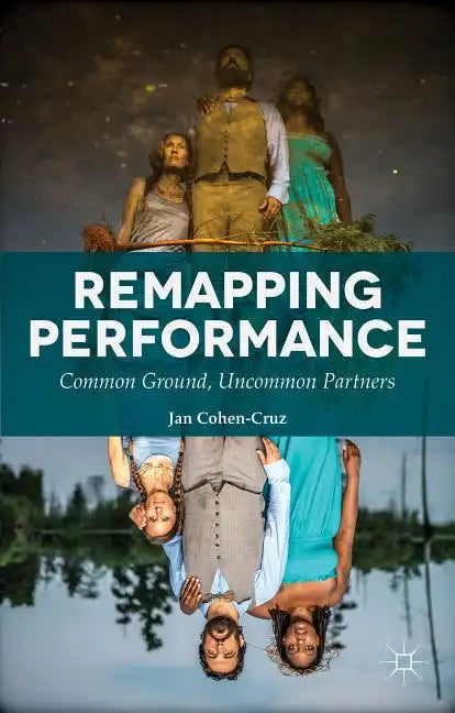 Remapping Performance: Common Ground, Uncommon Partners - Paperback