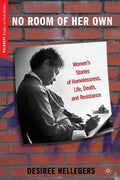 No Room of Her Own: Women's Stories of Homelessness, Life, Death, and Resistance - Paperback