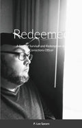 Redeemed: A Story of Survival and Redemption of a Corrections Officer - Paperback