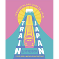 Train Japan: The Essential Rail Guide to Japan - Paperback