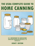The USDA Complete Guide To Home Canning (Legacy Edition): The USDA's Handbook For Preserving, Pickling, And Fermenting Vegetables, Fruits, and Meats - - Paperback