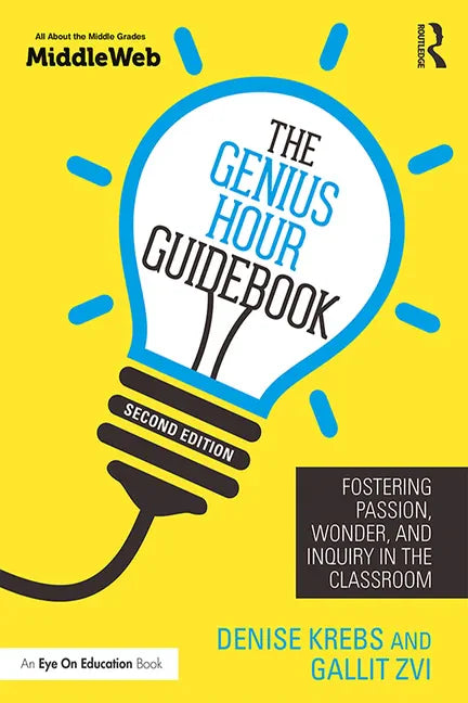 The Genius Hour Guidebook: Fostering Passion, Wonder, and Inquiry in the Classroom - Paperback