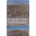 A Habit of Landscape - Hardcover