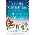 Saving Christmas in the Little Irish Village: An addictive cozy holiday romance - Paperback