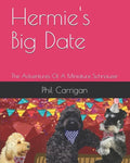 Hermie's Big Date: The Adventures Of A Miniature Schnauzer - Paperback