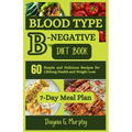 Blood Type B-Negative Diet Book: 60 Simple and Delicious Recipes for Lifelong Health and Weight Loss - Paperback