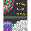 It's Okay To Not Be Okay: Mental Health Colouring Book With Positive Quotes To Relax And Ease Anxiety (UK) - Paperback