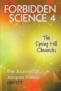 Forbidden Science 4: The Spring Hill Chronicles, The Journals of Jacques Vallee 1990-1999 - Paperback