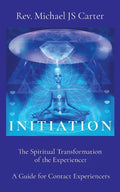 Initiation: The Spiritual Transformation of the Experiencer A Guide for Contact Experiencers - Paperback