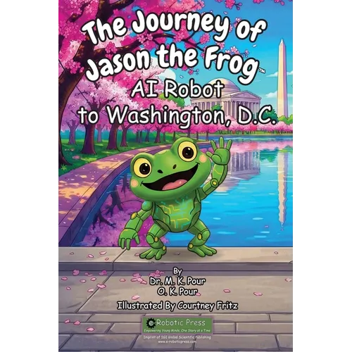 The Journey of Jason the Frog(TM) AI Robot to Washington, D.C. - Paperback