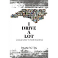 I Drive A Lot: A Love Letter To North Carolina - Paperback