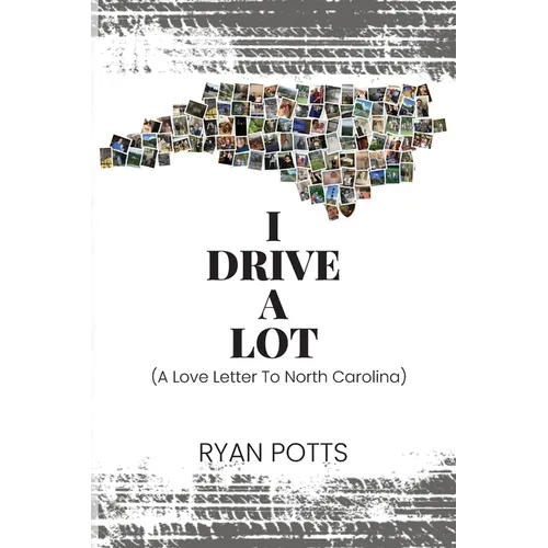 I Drive A Lot: A Love Letter To North Carolina - Paperback