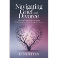 Grief and Divorce: A Journey Through Grief and Healing While Keeping Family Bonds Strong After Divorce - Paperback