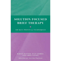 Solution Focused Brief Therapy: 100 Key Points and Techniques - Paperback