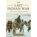 The Last Indian War: The Nez Perce Story - Paperback