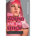 The Wound and the Stitch: A Genealogy of the Female Body from Medieval Iberia to SoCal Chicanx Art - Paperback