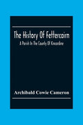 The History Of Fettercairn: A Parish In The County Of Kincardine - Paperback