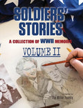 Soldiers' Stories: A Collection of WWII Memoirs, Volume II - Hardcover