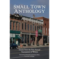 Small Town Anthology: Entries from the First Annual Tournament of Writers - Paperback