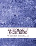 Coriolanus Shortened: Shakespeare Edited for Length - Paperback