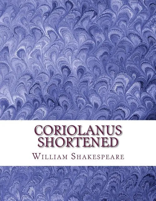 Coriolanus Shortened: Shakespeare Edited for Length - Paperback