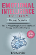 Emotional Intelligence Trilogy - Human Behavior: How to Analyze People, Cognitive Behavior Therapy, Emotional Intelligence - Paperback