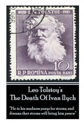 Leo Tolstoy's The Death Of Ivan Ilych: "He in his madness prays for storms, and dreams that storms will bring him peace." - Paperback