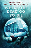 Where the Dead Go to Die - Paperback