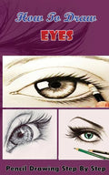 How To Draw Eyes: Pencil Drawings Step by Step Book: Pencil Drawing Ideas for Absolute Beginners - Paperback