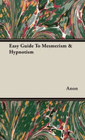 Easy Guide To Mesmerism & Hypnotism - Hardcover