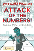 Attack Of The Numbers! Difficult Puzzles: Sudoku Very Hard Edition - Paperback