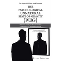 The Superficial Play Book Presents The Psychological Unnatural State Of Gravity (PUG): Welcome to a Guide for Productive Healing Characteristics of a - Paperback