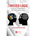 Twisted Logic: Puzzles, Paradoxes, and Big Questions - Paperback
