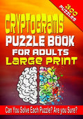 Cryptograms Puzzle Book for Adults LARGE PRINT: 300 Cryptogram Puzzles to Improve and Exercise your Brain! Word Puzzle Book for Adults. - Paperback