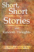 Short, Short Stories and Random Thoughts - Paperback