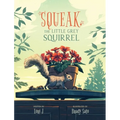 Squeak, The Little Grey Squirrel - Hardcover