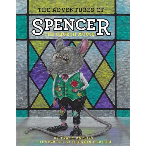 The Adventures of Spencer the Church Mouse - Paperback