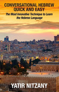Conversational Hebrew Quick and Easy: The Most Innovative and Revolutionary Technique to Learn the Hebrew Language. For Beginners, Intermediate, and A - Paperback