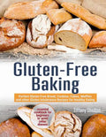 Gluten-Free Baking: Perfect Gluten Free Bread, Cookies, Cakes, Muffins and other Gluten Intolerance Recipes for Healthy Eating. Essential - Paperback