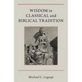 Wisdom in Classical and Biblical Tradition - Hardcover