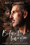 Before I Leave You: A Memoir on Suicide, Addiction and Healing - Hardcover