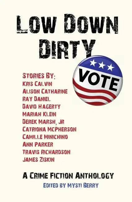 Low Down Dirty Vote: A Crime Fiction Anthology - Paperback