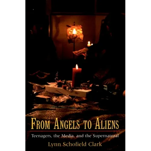From Angels to Aliens: Teenagers, the Media, and the Supernatural - Paperback