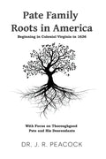Pate Family Roots in America: Beginning in Colonial Virginia in 1636 - Paperback