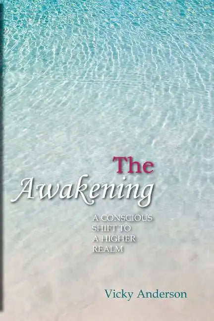 The Awakening: A Conscious Shift to a Higher Realm - Paperback
