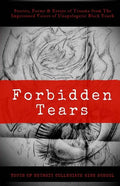 Forbidden Tears: Stories, Poems & Essays of Trauma from The Imprisoned Voices of Unapologetic Black Youth - Paperback