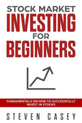 Stock Market Investing For Beginners: Fundamentals On How To Successfully Invest In Stocks - Paperback