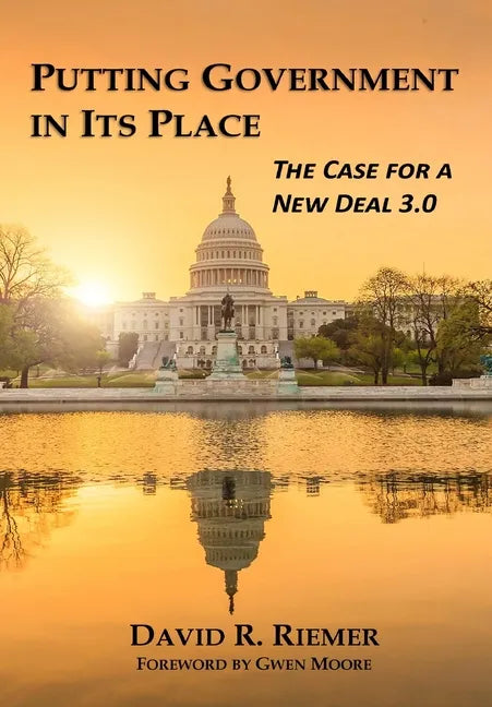 Putting Government in Its Place: The Case for a New Deal 3.0 (HC) - Hardcover