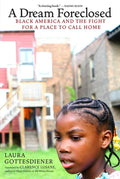 A Dream Foreclosed: Black America and the Fight for a Place to Call Home - Paperback