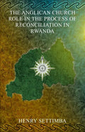 The Anglican Church Role in the Process of Reconciliation in Rwanda - Paperback